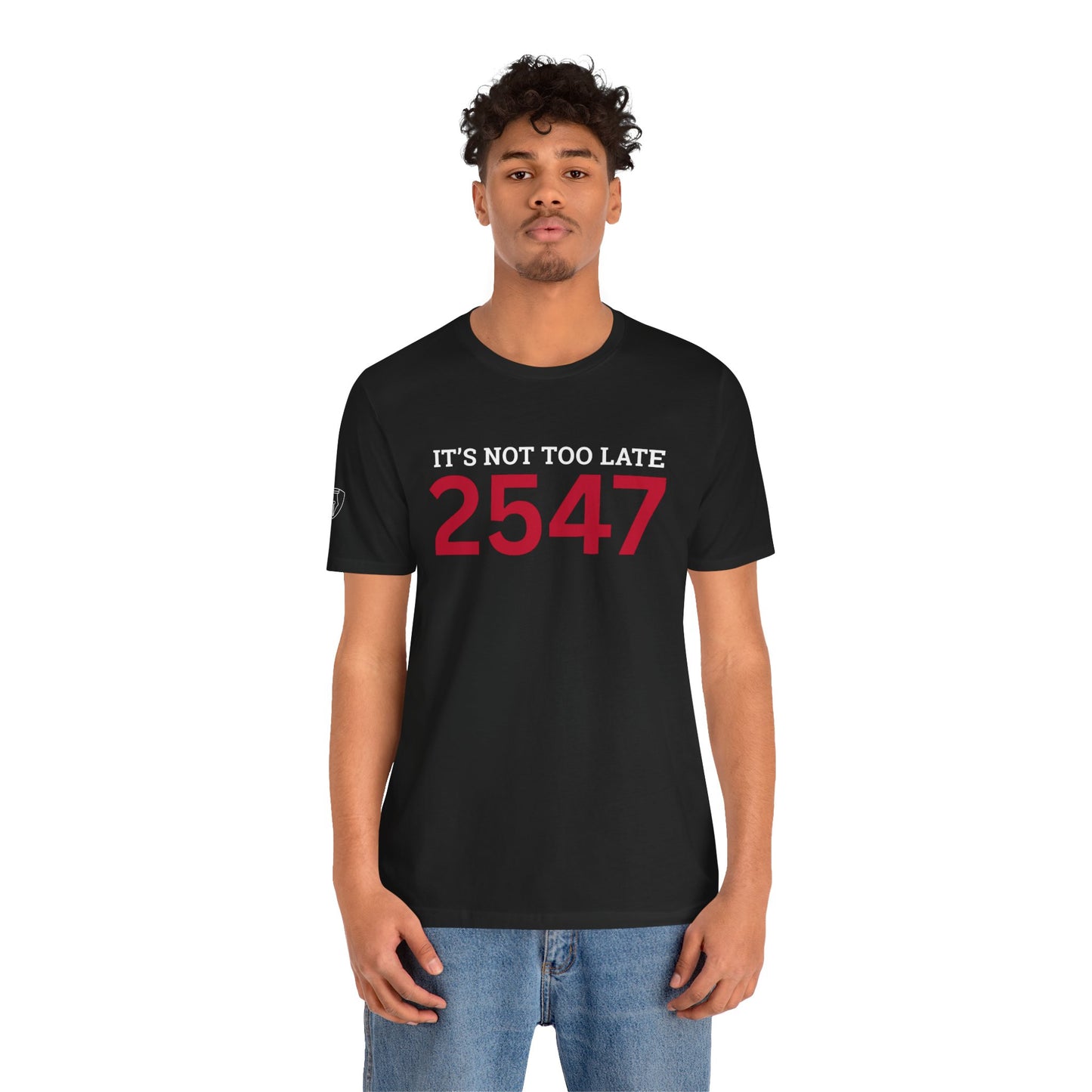 2547 — It's Not Too Late T-Shirt