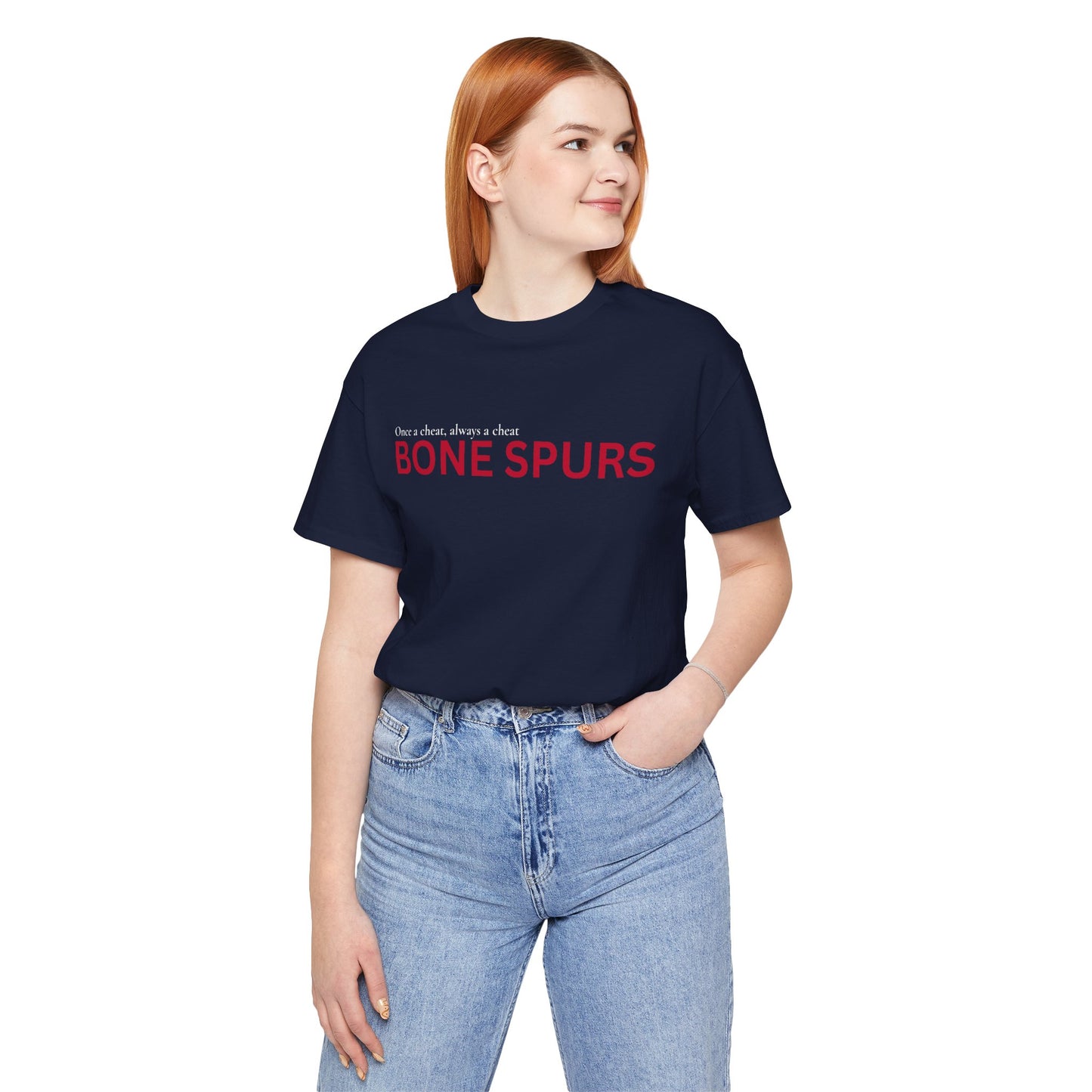 BONE SPURS — Once a Cheat, Always a Cheat T-Shirt