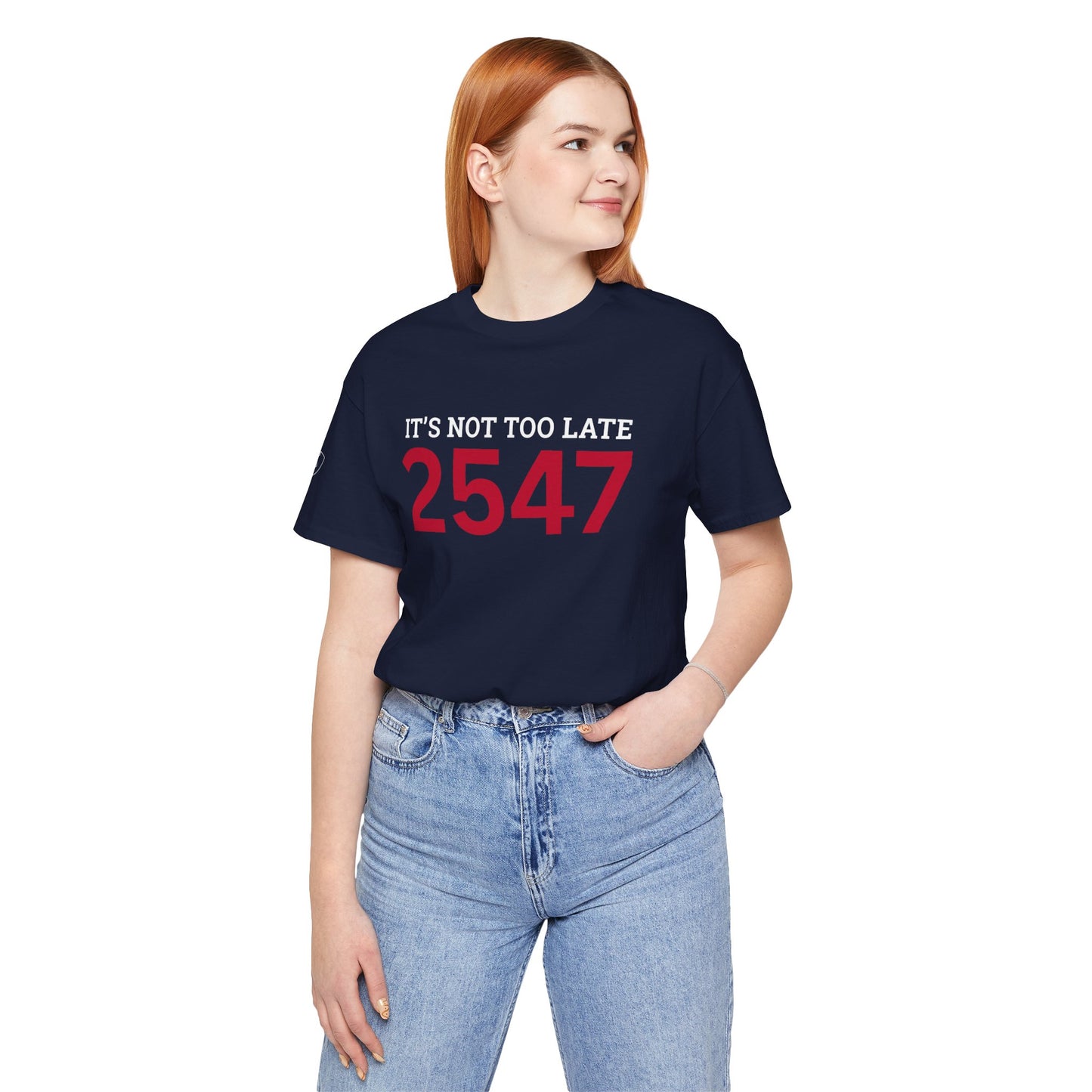 2547 — It's Not Too Late T-Shirt